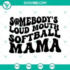 Somebodys Loud Mouth Softball Mama SVG Download, Softball Mom SVG Download, Mama 2