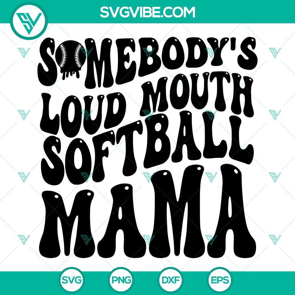 Somebodys Loud Mouth Softball Mama SVG, Softball Mom SVG, Softball Mama SVG Somebodys Loud Mouth Softball Mama SVG Files, Softball Mom SVG Images, 1