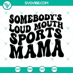 Somebodys Loud Mouth Sports Mama SVG File, Mama Melting Smile SVG Download,