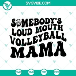 Somebodys Loud Mouth Volleyball Mama SVG Image, Mama Melting Smile SVG Files, 2