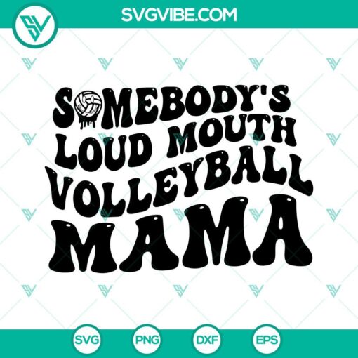 Somebodys Loud Mouth Volleyball Mama SVG Image, Mama Melting Smile SVG Files, 1