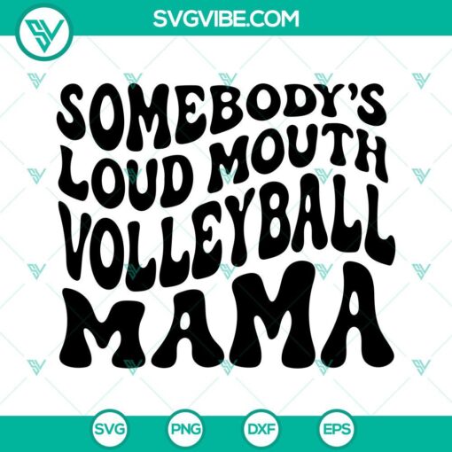 Vibrant "Somebody's Loud Mouth Volleyball Mama" SVG wavy text file, ideal for sports enthusiasts.