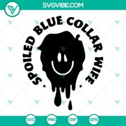 Spoiled Blue Collar Wife SVG with Drip Smiley Face design, ideal for Cricut and crafting projects.