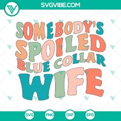 Spoiled Blue Collar Wife SVG Files, Mom Life SVG File, Funny Wifey SVG Images PNG