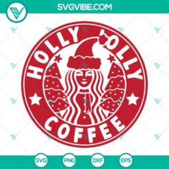 Starbucks Holly Jolly Coffee SVG Files, Starbucks Christmas SVG Files PNG EPS DXF