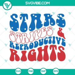 Patriotic Stars and Stripes SVG files for 4th of July celebrations, featuring reproductive rights theme. Great for crafting projects.