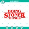 Stranger Things inspired stoner-themed SVG files for download. Funny marijuana design.
