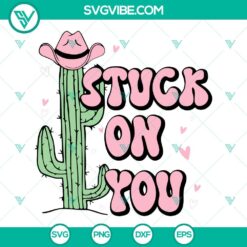 Stuck On You SVG File, Cactus SVG Images, Valentine Cowboy SVG Download, Retro