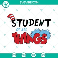 Student Of All Things SVG Files, Thing SVG File, Reading SVG Files, Dr Seuss SVG Download