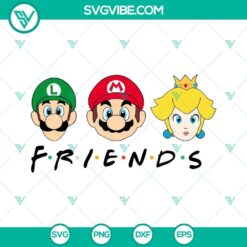 Super Mario Friends SVG File, Mario Luigi And Princess Peach SVG Files,