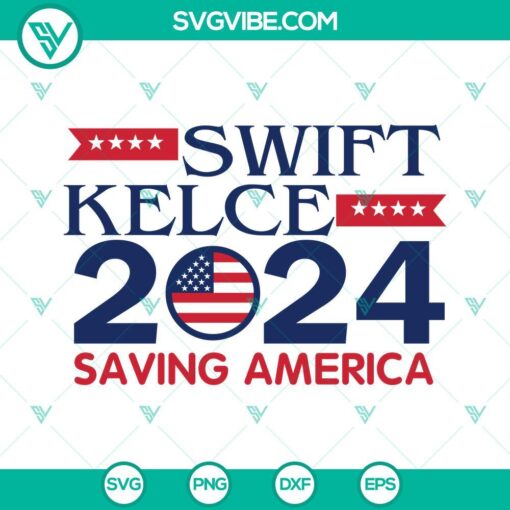Swift Kelce 2024 Saving America SVG Files featuring Taylor Swift and Travis, patriotic design with political theme, digital download.