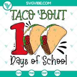 Taco Bout 100 Days Of School SVG featuring a happy 100 Days design with a retro taco, perfect for celebrating milestone schools days.