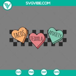 Tacos, tequila, and anxiety SVG download for Valentine's Day, featuring conversation hearts SVG images. Perfect for crafting projects.