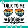 Talk To Me Goose SVG with sunglasses, inspired by Top Gun movie. Goose SVG design.