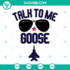Talk to Me Goose SVG design inspired by Top Gun Maverick. Maverick quote, perfect for digital projects.