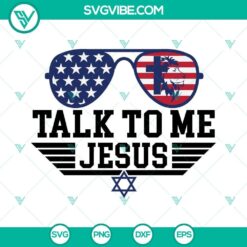 Talk To Me Jesus SVG File, American Flag Glasses SVG File, Christian Jesus
