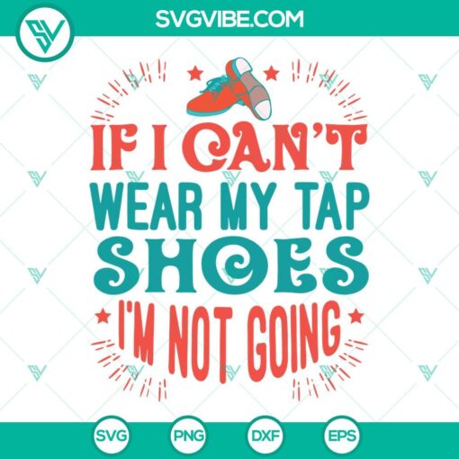 Tap Shoes SVG with dance shoes design, perfect for tap dancers. Instant digital download for If I Can't Wear projects.