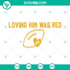 Taylor Swift and Travis Kelce themed SVG files with "Loving Him Was Red" design. Perfect for fans and crafts.