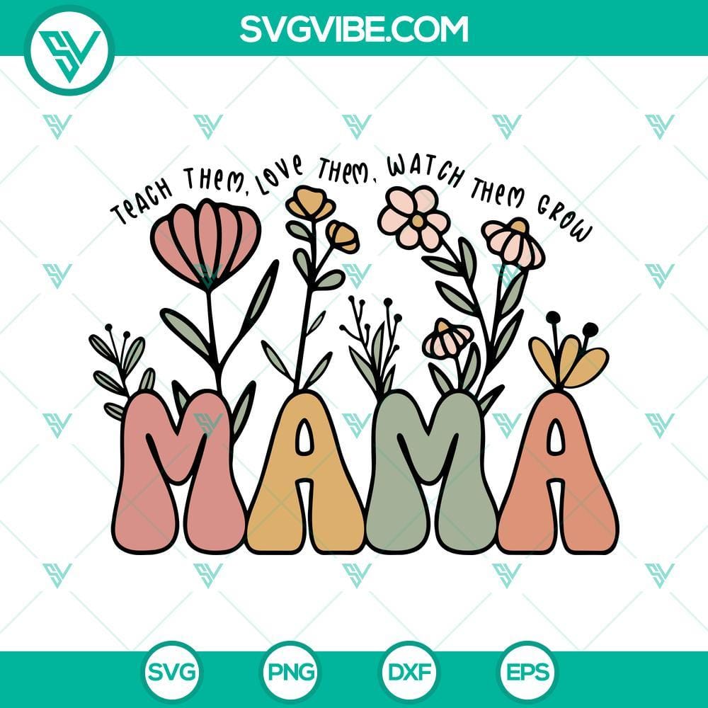 teach-them-love-them-watch-them-grow-mama-svg-boho-flower-svg-happy-mothers-day-svg-png-dxf-eps-5-mockup.jpg Boho flower SVG designs for mothers with "Teach Them Love Them Watch Them Grow Mama" text. Perfect for DIY crafts and projects.