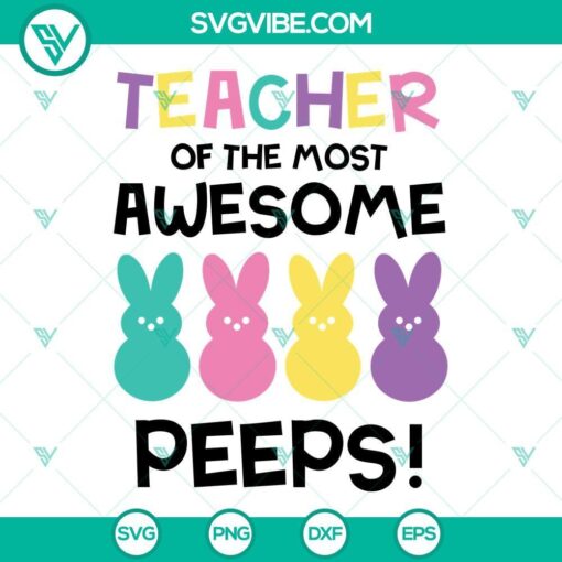 Easter Teacher SVG design with text "Teacher of the Most Awesome Peeps". Perfect for crafting projects.