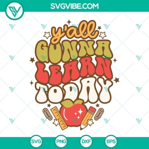 Funny teacher quote design "Y'all Gonna Learn Today" SVG file for download, perfect for teachers.