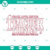 Teacher Things SVG download with Teach Love Inspire design featuring Teacher Stranger phrase, ideal for crafting.