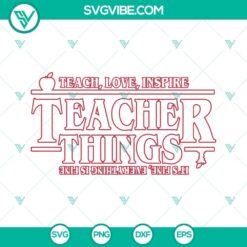 Teacher Things SVG download with Teach Love Inspire design featuring Teacher Stranger phrase, ideal for crafting.