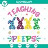 Teaching My Favorite Peeps SVG download for Easter with teacher design - colorful and festive Teacher SVG image.