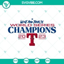 Texas Rangers Went And Took It SVG File, Texas Rangers World Series Champions 2023 SVG Image
