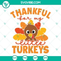 Thankful For My Little Turkeys SVG File - Thanksgiving design featuring cute little turkeys. Perfect for holiday crafting projects.