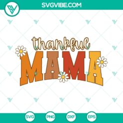 Mama Thanksgiving SVG for digital download in PNG, DXF, and EPS formats. Ideal for crafters and DIY projects.