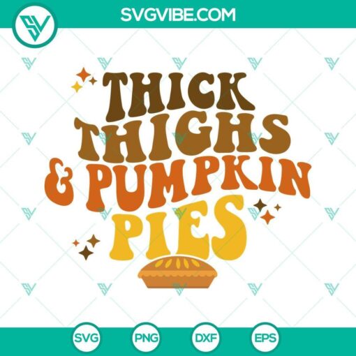 Thanksgiving SVG file with text "Thick Thighs And Pumpkin Pies", decorated with happy fall elements. Perfect for holiday crafting projects.