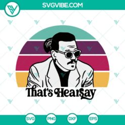 Hearsay SVG files with Justice for Johnny Depp images, ideal for digital crafting projects.