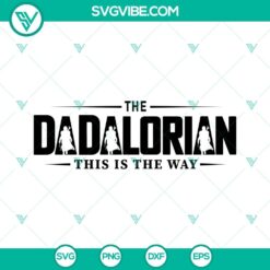 Dadalorian SVG images with Mandalorian theme for fathers, This Is The Way SVG download. Perfect for dad designs.