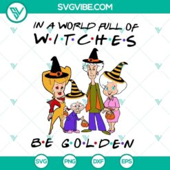 Golden Girls Halloween SVG download: In a world full of witches be sassy and fabulous! Perfect for Halloween crafts.