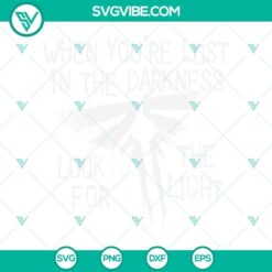 The Last of Us SVG files featuring a quote: "When you're lost in the darkness look for the light" - perfect for video game fans.