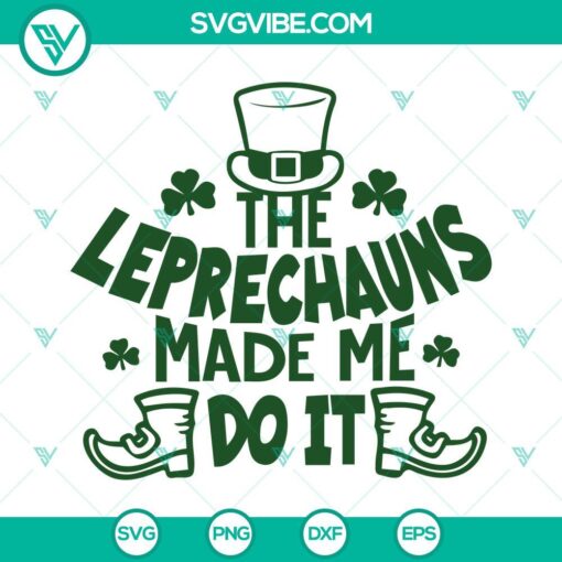 Leprechaun hat SVG file with "The Leprechauns Made Me Do It" text, luck of the Irish design, St. Patrick's Day digital download.