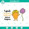 Dr Seuss Lorax SVG files with iconic quotes about trees, perfect for crafting projects.