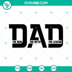 The Man The Myth The Legend SVG Image for Dad, Father SVG File - PNG PDF Format - Father's Day SVG Design