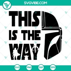 The Mandalorian helmet SVG download, featuring "This Is The Way" text from Star Wars. Perfect for fans.