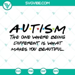 The One Where Its Okay To Be Different SVG Images, Autism Awareness