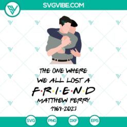 Matthew Perry memorial SVG images featuring Friends TV show theme, commemorating his life and legacy in 1969-2023.