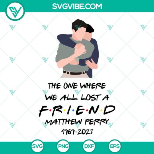 Matthew Perry memorial SVG images featuring Friends TV show theme, commemorating his life and legacy in 1969-2023.
