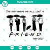 Friends TV show themed design of "The One Where We All Lost A Friend" SVG featuring RIP Matthew Perry and Chandler Bing.