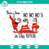 Funny and sexy Santa Claus-themed SVG design with text "There's Some Ho Ho Ho's In This House" for digital crafting projects.