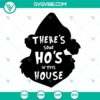Grinch themed SVG images with "Theres Some Hos In This House" text and Grinch head design, perfect for holiday crafts.