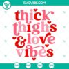 Thick Thighs And Love Vibes SVG Download, Retro Valentine SVG Files, featuring vibrant Valentine's Day designs.