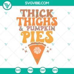 Thick Thighs And Pumpkin Pies Thanksgiving SVG design. Perfect for fall crafts. getCountains PNG, DXF, EPS files.