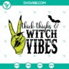 Thick Thighs And Witch Vibes SVG Download with Witch Hand SVG Files for Halloween Witch theme. Perfect for spooky crafts and projects.