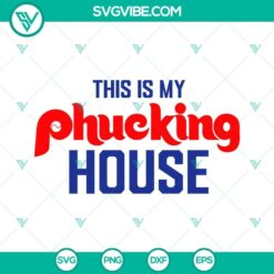 Philadelphia Phillies World Series themed SVG files with "This Is My Phucking House" text for digital download.